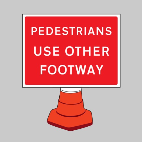 Pedestrians Please Use Other Footway - Cone Sign