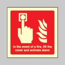 In the event of a Fire - Lift the Cover and Activate Alarm