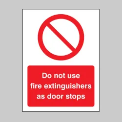 Do Not Use Fire Extinguishers As Door Stops Do Not Use Fire Extinguishers As Door Stops