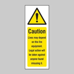 Caution - Lives Depend On this Fire Equipment Caution - Lives Depend On this Fire Equipment