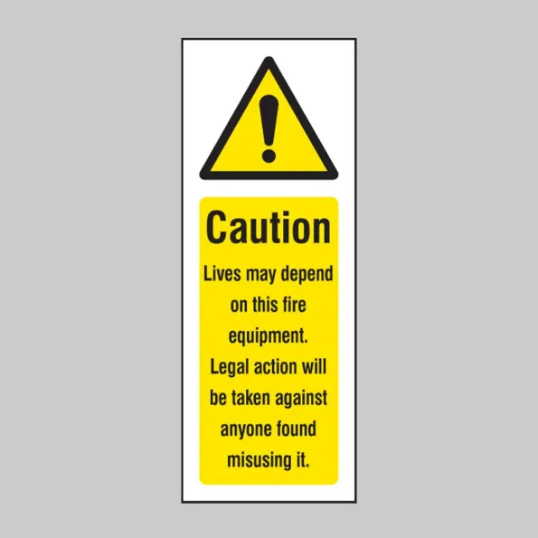 Caution - Lives Depend On this Fire Equipment Caution - Lives Depend On this Fire Equipment