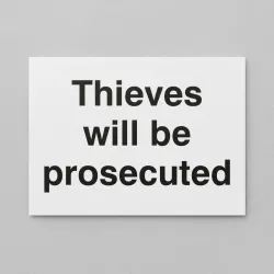 Thieves Will be Prosecuted Thieves Will be Prosecuted