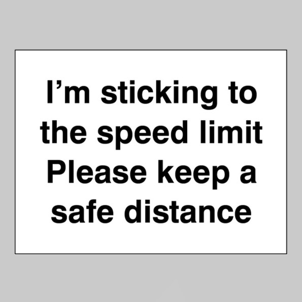 I'm  Sticking to the Speed Limit - Please Keep a Safe Distance - Vehice Safety Label