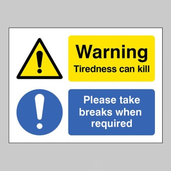 Warning - Tiredness can Kill - Take a Break when Needed Warning - Tiredness can Kill - Take a Break when Needed