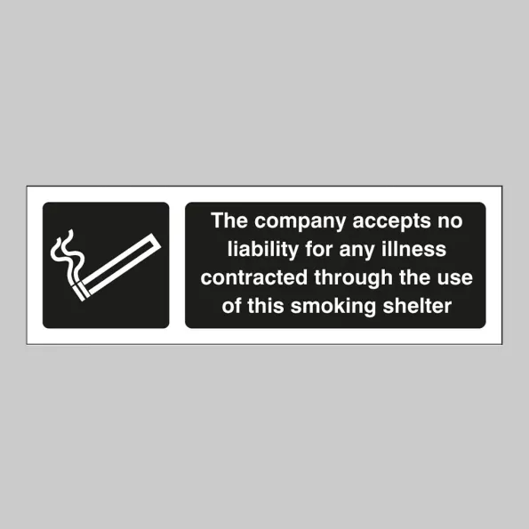 The Company Accepts No Liability for any Illness Contracted through the Use of this Smoking Shelter