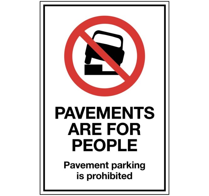 Pavements are for People - Parking on the Pavement is Prohibited