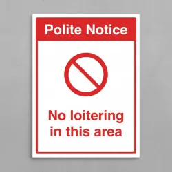Polite Notice - No Loitering in this Area Polite Notice - No Loitering in this Area