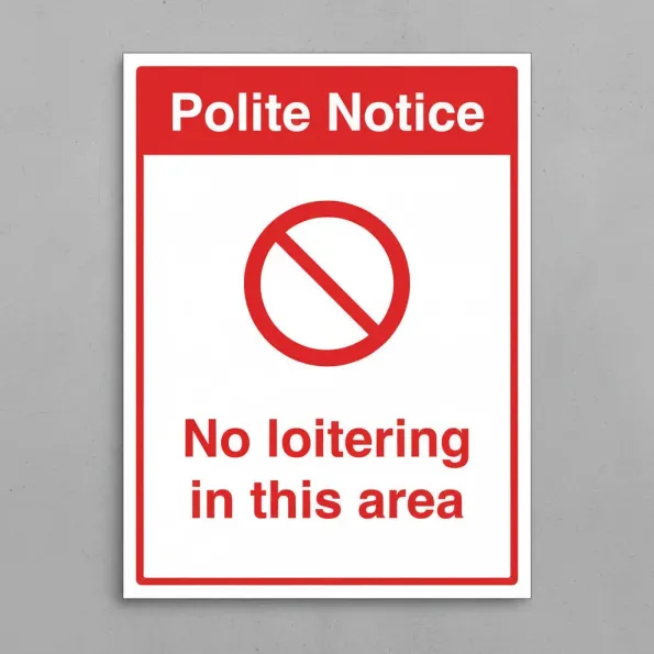 Polite Notice - No Loitering in this Area Polite Notice - No Loitering in this Area