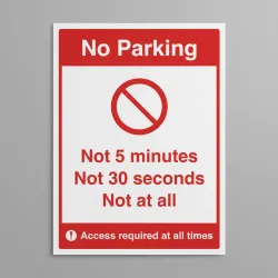 No Parking - Not 5 Minutes - Not 30 Seconds - Not at All No Parking - Not 5 Minutes - Not 30 Seconds - Not at All