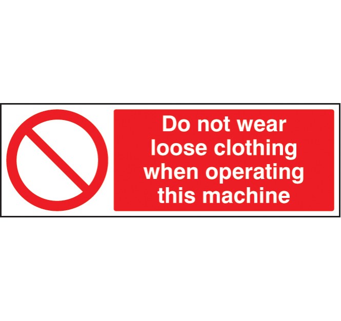 No Loose Clothing When Operating Machine
