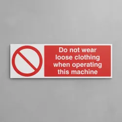 No Loose Clothing When Operating Machine No Loose Clothing When Operating Machine