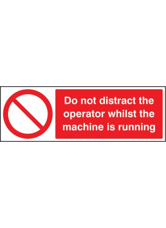 Do Not Distract the Operator Whilst Machine Is Running