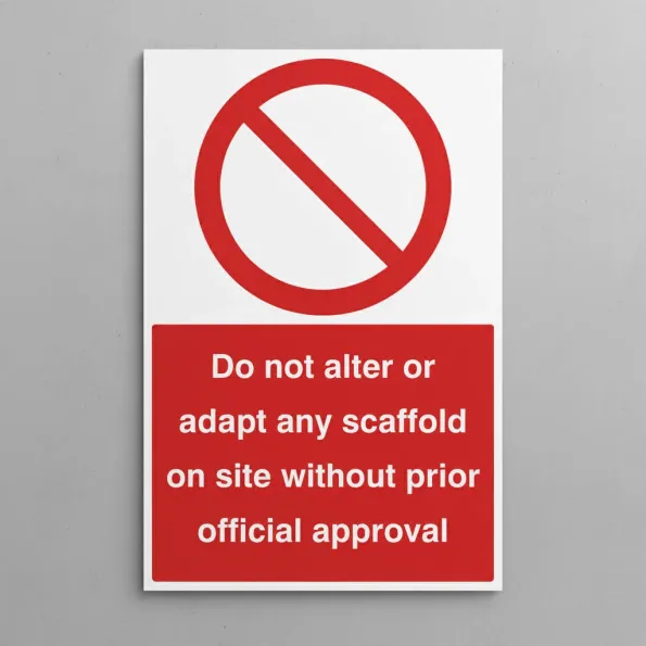Do not Alter or Adapt any Scaffold on Site without Prior Official Approval Do not Alter or Adapt any Scaffold on Site without Prior Official Approval