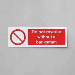 Do Not Reverse without a Banksman Do Not Reverse without a Banksman