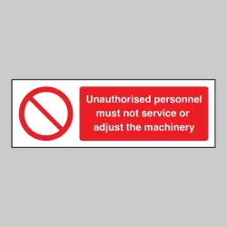 Unauthorised Personnel must not Service or Adjust the Machinery