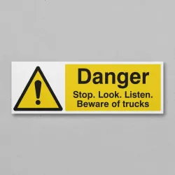 Danger - Stop / Look / Listen - Beware of Trucks