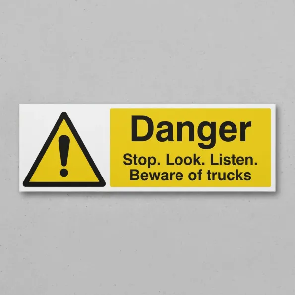 Danger - Stop / Look / Listen - Beware of Trucks Danger - Stop / Look / Listen - Beware of Trucks