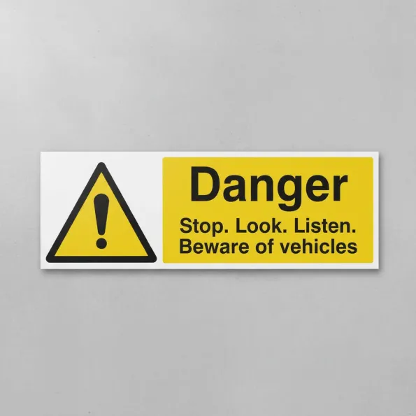 Danger - Stop / Look / Listen - Beware of Vehicles Danger - Stop / Look / Listen - Beware of Vehicles