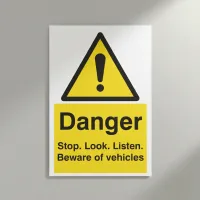 Danger - Stop / Look / Listen - Beware of Vehicles Danger - Stop / Look / Listen - Beware of Vehicles