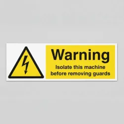 Warning - Isolate Machine Before Removing Guards