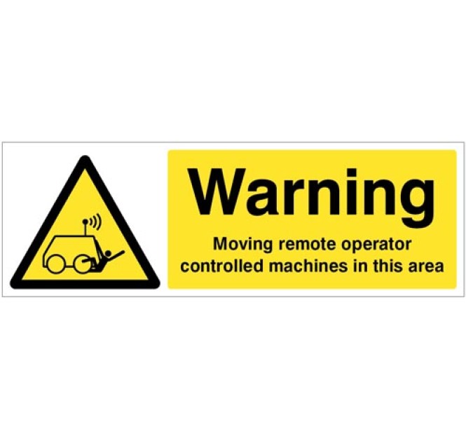 Warning - Moving Remote Operator Controlled Machines in this Area
