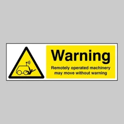 Warning - Remotely Operated Machinery May Move without Warning