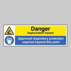 Danger - Asphyxiation - Hazard Approved Respiratory Protection Beyond this Point Danger - Asphyxiation - Hazard Approved Respiratory Protection Beyond this Point