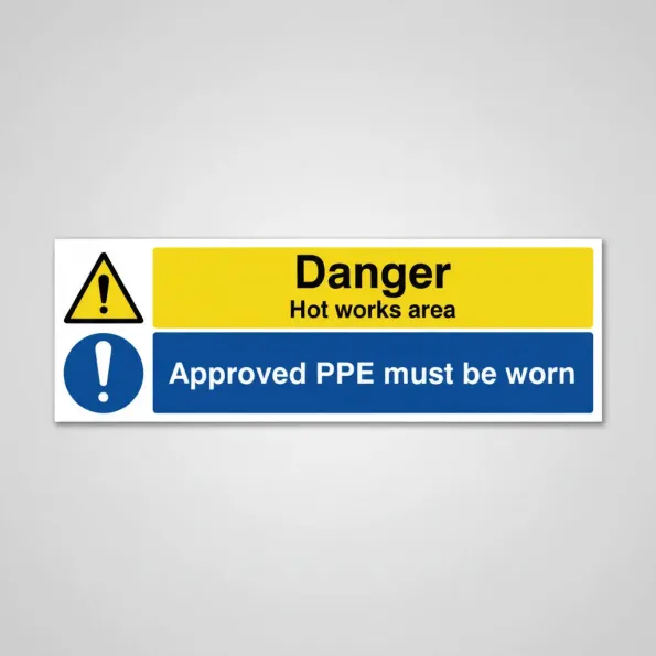 Danger - Hot Works Area - Approved PPE must be Worn Danger - Hot Works Area - Approved PPE must be Worn