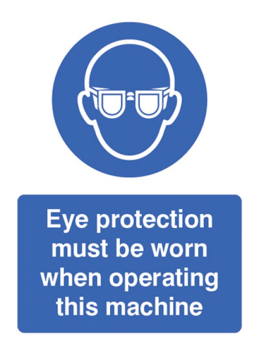 Eye Protection Must be Worn When Operating Machine