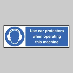 Use Ear Protectors When Operating Machine