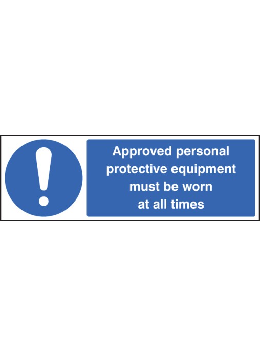 Approved Personal Protective Equipment Must be Worn At All Times