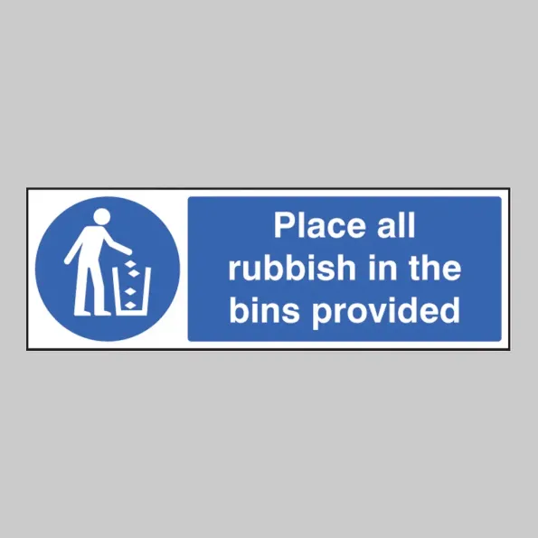 Place All Rubbish in Bins Provided Place All Rubbish in Bins Provided