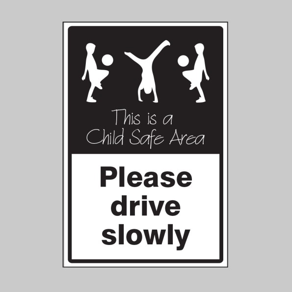 Please Drive Slowly - This is a Child Safe Area
