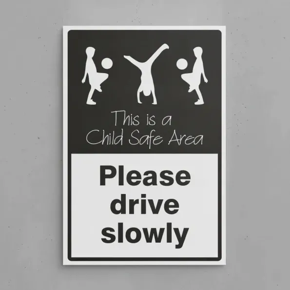 Please Drive Slowly - This is a Child Safe Area Please Drive Slowly - This is a Child Safe Area