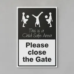 Please Close the Gate - This is a Child Safe Area Please Close the Gate - This is a Child Safe Area
