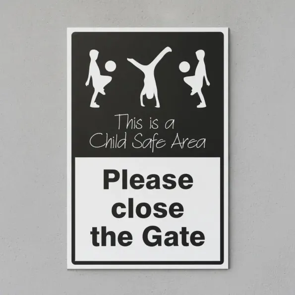 Please Close the Gate - This is a Child Safe Area Please Close the Gate - This is a Child Safe Area