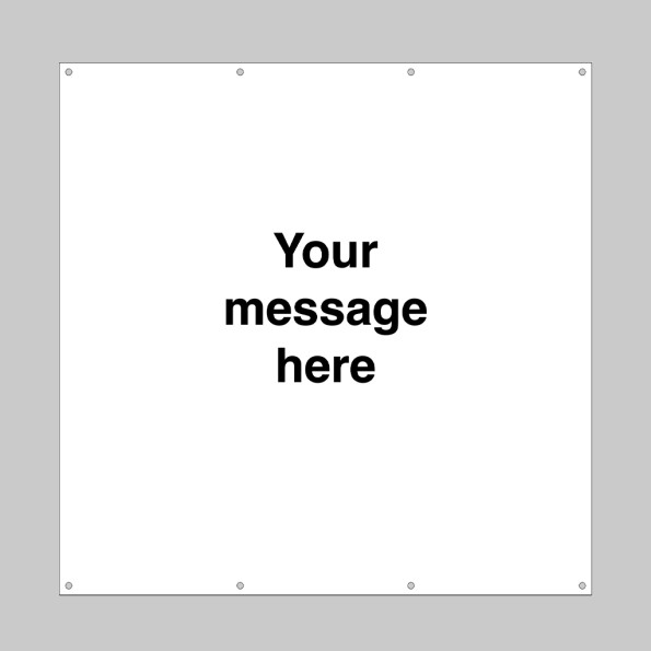 Your Message Here - Banner with Eyelets - 1270 x 1270mm