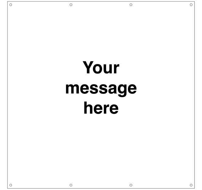 Your Message Here - Banner with Eyelets - 1270 x 1270mm