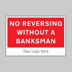 No Reversing without a Banksman - Add a Logo - Site Saver