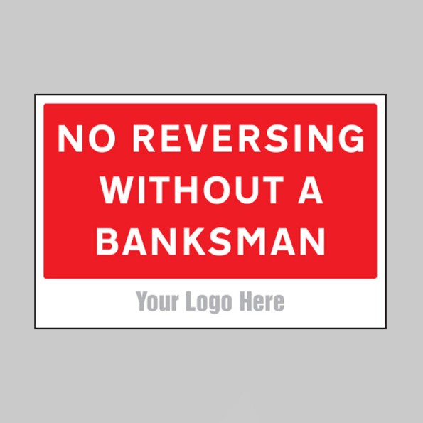 No Reversing without a Banksman - Add a Logo - Site Saver