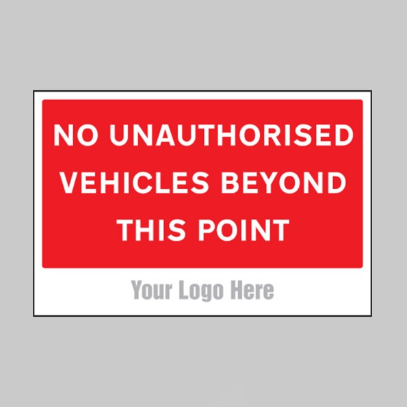 No Unauthorised Vehicles Beyond this Point - Add a Logo - Site Saver