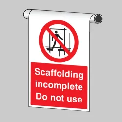 Scaffolding Incomplete - Do Not Use - Roll Top Sign