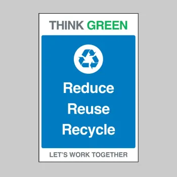 Think Green - Reduce - Reuse - Recycle Think Green - Reduce - Reuse - Recycle