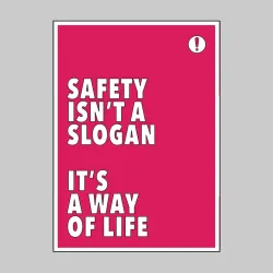 Safety Isn't a Slogan It's a Way of Life - Poster