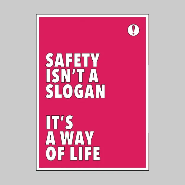 Safety Isn't a Slogan It's a Way of Life - Poster