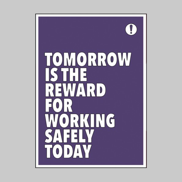 Tomorrow is the Reward for Working Safely Today - Poster