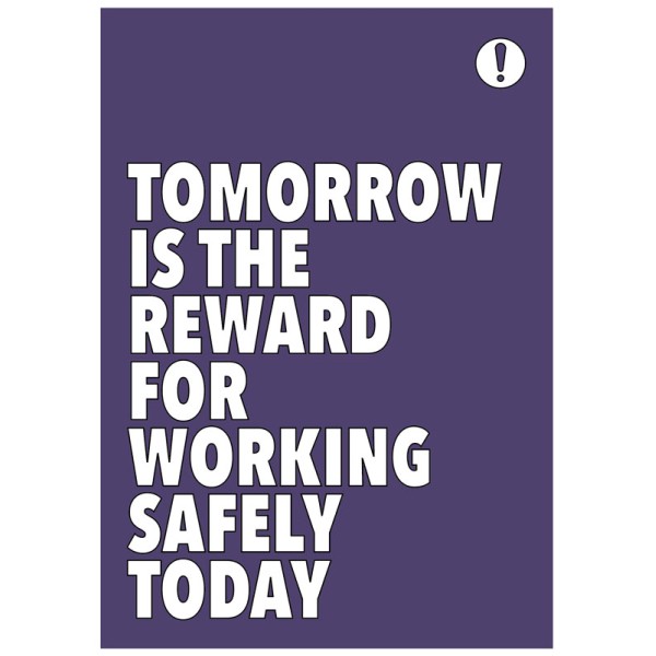 Tomorrow is the Reward for Working Safely Today - Poster