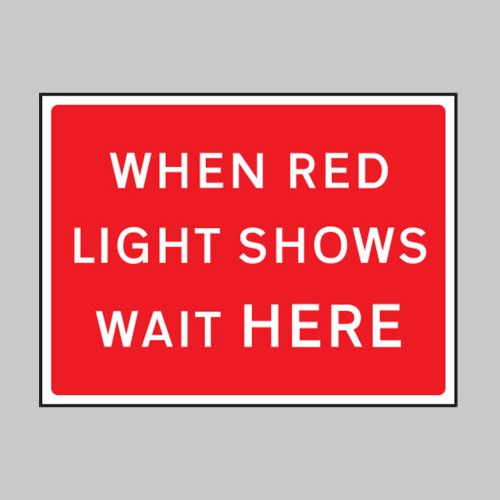 When Red Light Shows Wait Here - Class RA1 - Temporary When Red Light Shows Wait Here - Class RA1 - Temporary