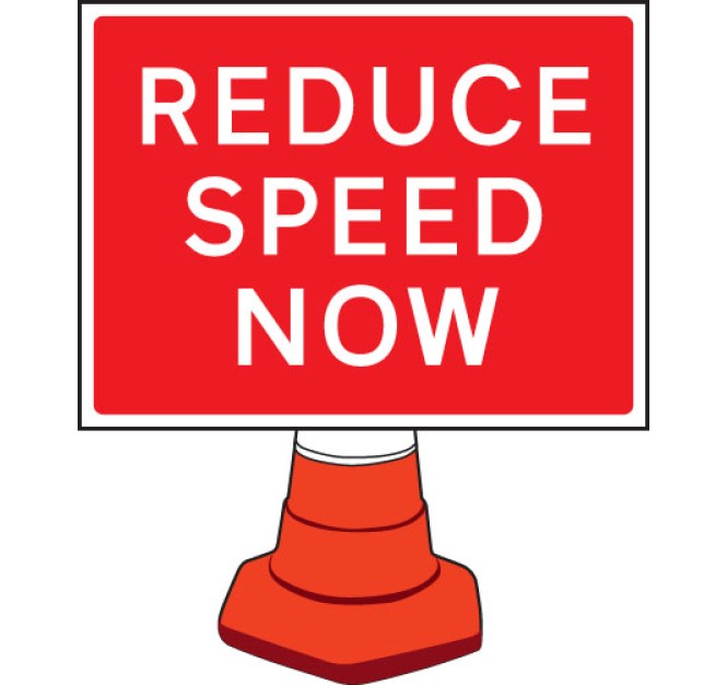 Reduce Speed Now - Cone Sign