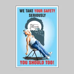 We Take Your Safety Seriously - Poster